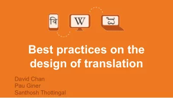 Best practices on the  design of translation  David Chan  Pau Giner  Santhosh Thottingal  Knowledge