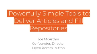 Powerfully Simple Tools to:  Deliver Articles and Fill Repositories  Joe McArthur  Co-founder,