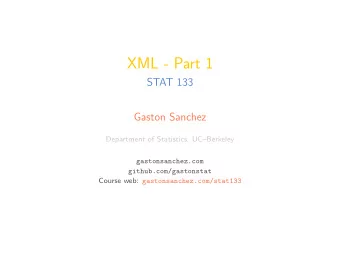 XML - Part 1  STAT 133  Gaston Sanchez  Department of Statistics, UCBerkeley  gastonsanchez.com