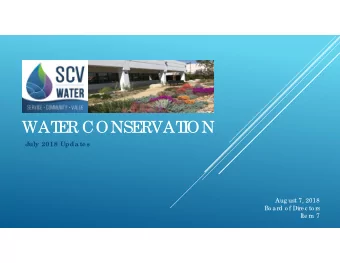 WAT  E  R CONSE  RVAT  I  ON  July 2018 Upda te s  Aug ust 7, 2018  Bo ard o f Dire c to rs  I  te