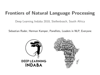 Frontiers of Natural Language Processing  Deep Learning Indaba 2018, Stellenbosch, South Africa