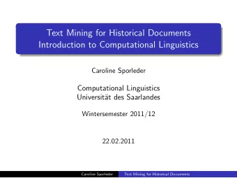 Text Mining for Historical Documents  Introduction to Computational Linguistics  Caroline Sporleder
