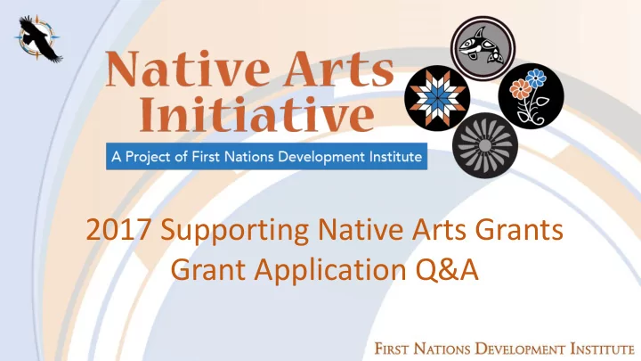 2017 supporting native arts grants grant application q a