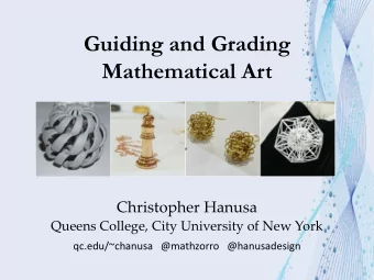 Mathematical Art  Christopher Hanusa  Queens College, City University of New York  qc.edu/~chanusa