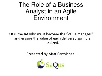 Environment  It is the BA who must become the value manager  and ensure the value of each
