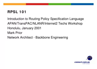 RPSL 101  Introduction to Routing Policy Specification Language  APAN/TransPAC/NLANR/Internet2