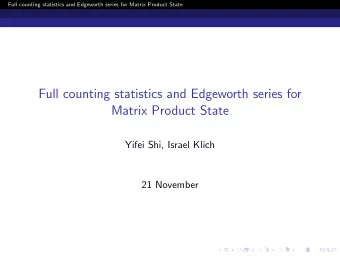 Full counting statistics and Edgeworth series for  Matrix Product State  Yifei Shi, Israel Klich
