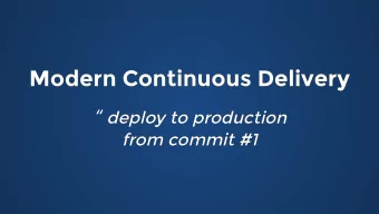 Modern Continuous Delivery  Modern Continuous Delivery  deploy to production  deploy to