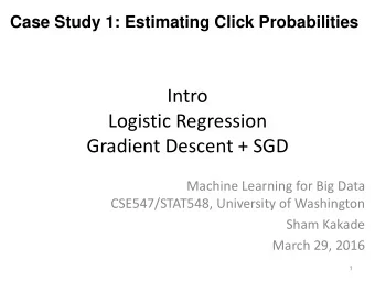 Logistic Regression  Gradient Descent + SGD  Machine Learning for Big Data  CSE547/STAT548,