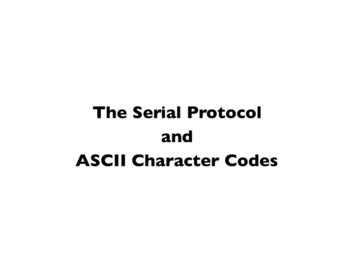 the serial protocol and ascii character codes http people
