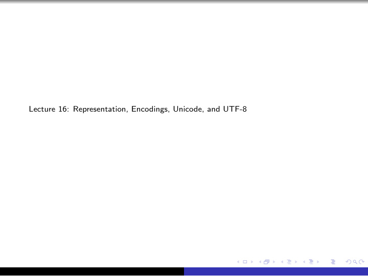 lecture 16 representation encodings unicode and utf 8