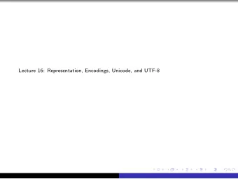 Lecture 16: Representation, Encodings, Unicode, and UTF-8  Binary Numbers  The polynomial expansion