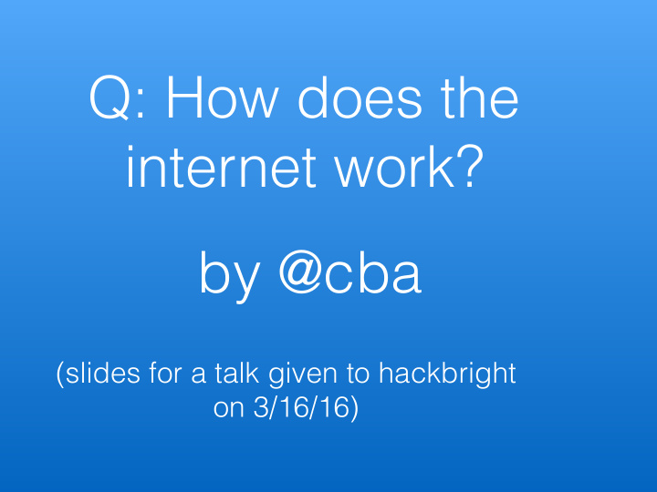 q how does the internet work by cba
