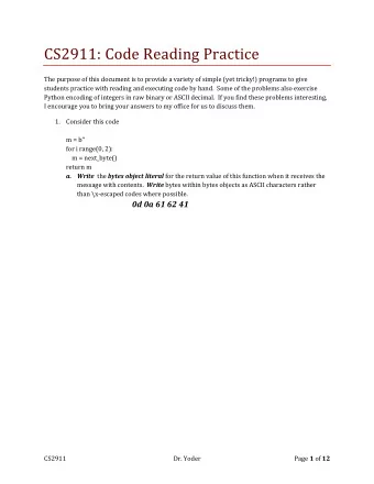 CS2911: Code Reading Practice  The purpose of this document is to provide a variety of simple (yet