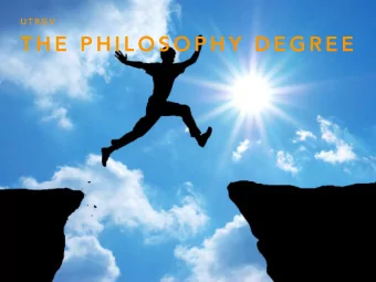 T H E  P H I L O S O P H Y  D E G R E E  Philosophy has a MAJOR, MINOR, and 2nd MAJOR program