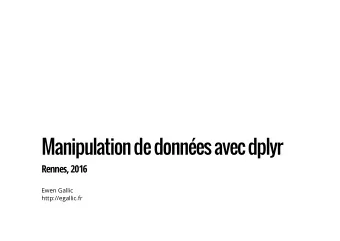 Manipulation de donnes avec dplyr  Rennes, 2016  Ewen Gallic  http://egallic.fr  Structures: Data