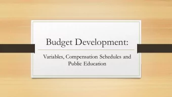 Budget Development:  Variables, Compensation Schedules and  Public Education  Budgeting Variables