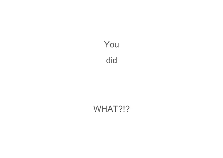 you did what what were you thinking go on this is a safe