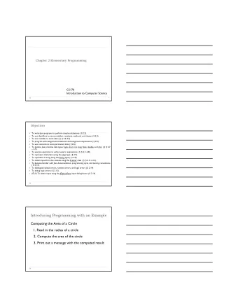 Introducing Programming with an Example  Computing the Area of a Circle  1. Read in the radius of a