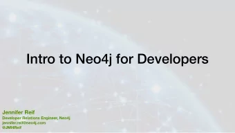 Intro to Neo4j for Developers  Jennifer Reif  Developer Relations Engineer, Neo4j