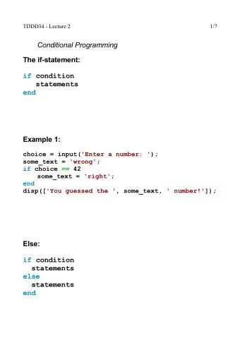 Conditional Programming  The if-statement:  if condition  statements  end  Example 1:  choice =