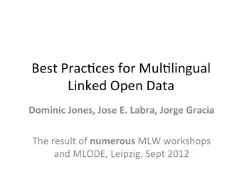 Best  Prac*ces  for  Mul*lingual    Linked  Open  Data    Dominic  Jones,