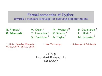Formal semantics of Cypher:  towards a standard language for querying property graphs N. Francis 1