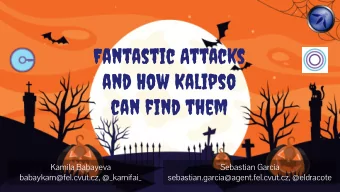 Fantastic Attacks  and How Kalipso  can find them  Kamila Babayeva  Sebastian Garcia