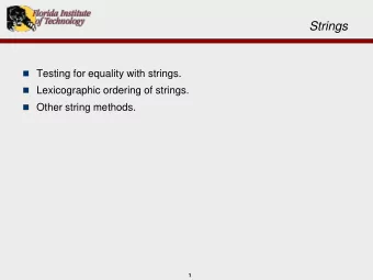 Strings  Testing for equality with strings.  Lexicographic ordering of strings.  Other