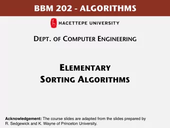 E LEMENTARY  S ORTING A LGORITHMS Acknowledgement: The course slides are adapted from the slides
