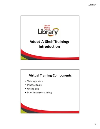 AdoptAShelf Training:  Introduction  Virtual Training Components  Training videos