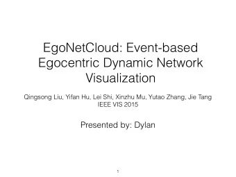 EgoNetCloud: Event-based  Egocentric Dynamic Network  Visualization  Qingsong Liu, Yifan Hu, Lei