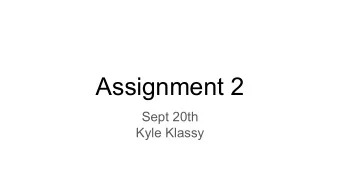 Assignment 2  Sept 20th  Kyle Klassy  Bio    Kyle Klassy    2nd year CS masters student