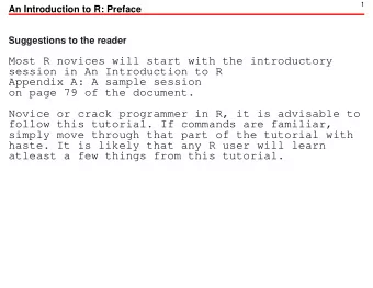 Most R novices will start with the introductory  session in An Introduction to R  Appendix A: A