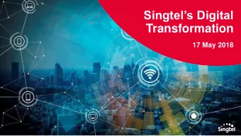 Singtels Digital  Transformation  17 May 2018 Forward looking statement  Important note  The