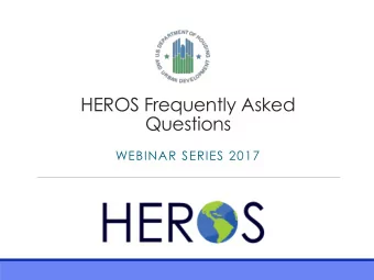 HEROS Frequently Asked  Questions  WEBINAR SERIES 2017  Presenters  Presenters: Lauren Hayes,