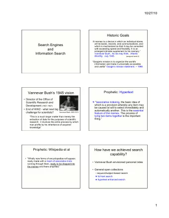 Historic Goals  A memex is a device in which an individual stores  all his books, records, and