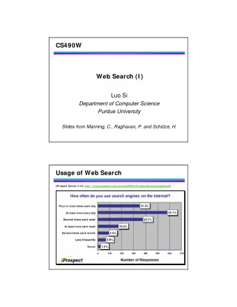 CS490W  Web Search (I )  Luo Si  Department of Computer Science  Purdue University  Slides from