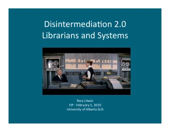 Disintermedia+on 2.0  Librarians and Systems  Rory Litwin  FIP  February 5, 2010  University of