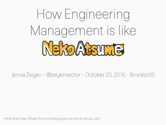 How Engineering  Management is like Jenna Zeigen - @ zeigenvector - October 20, 2016 - BrooklynJS
