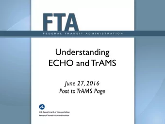 Understanding ECHO and TrAMS June 27, 2016 Post to TrAMS Page  Disclaime  claimer  r Information