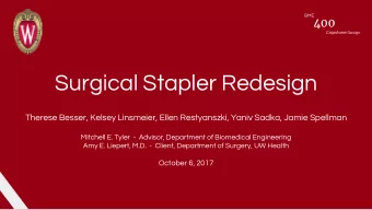 Surgical Stapler Redesign  Therese Besser, Kelsey Linsmeier, Ellen Restyanszki, Yaniv Sadka, Jamie