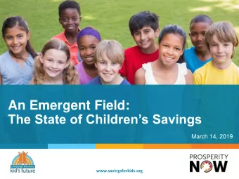 An Emergent Field:  The State of Childrens Savings  March 14, 2019  www.savingsforkids.org