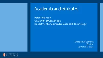 Academia and ethical AI  Peter Robinson  University of Cambridge  Department of Computer Science