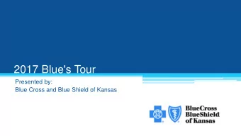 2017 Blue's Tour  Presented by:  Blue Cross and Blue Shield of Kansas  Presenters Include:  Sally