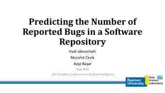 Reported Bugs in a Software  Repository  Hadi Jahanshahi  Mucahit Cevik Aye Baar  May 2020 33