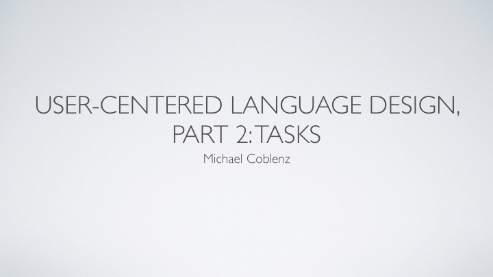 user centered language design part 2 tasks