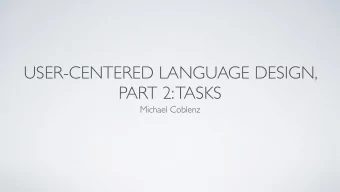 USER-CENTERED LANGUAGE DESIGN,  PART 2: TASKS  Michael Coblenz  YOUR TURN  Assume you have some