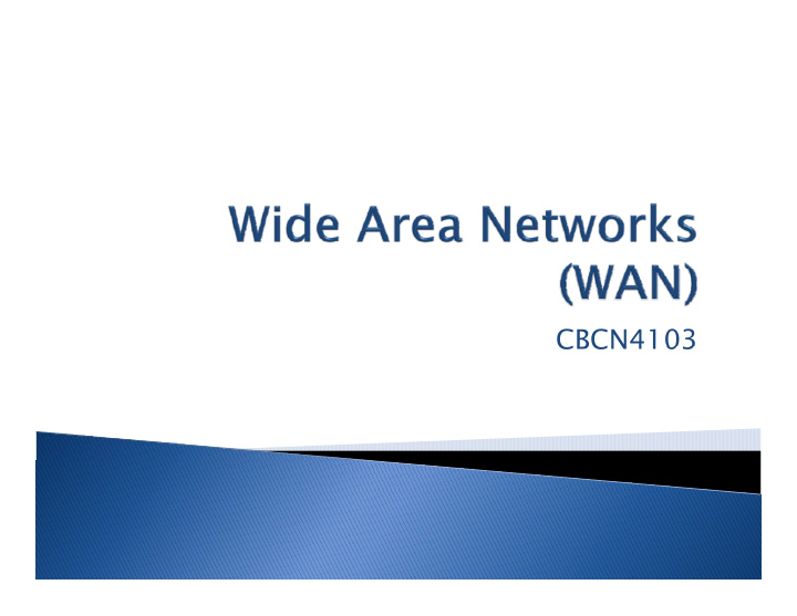 cbcn4103 cbcn4103 wan is a computer network that spans a