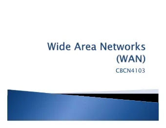 CBCN4103  CBCN4103  WAN is a computer network that spans a  relatively large geographical area.
